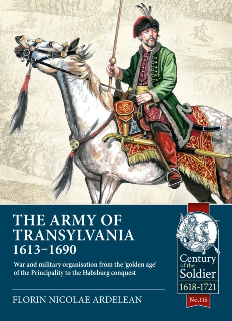 Book cover of: The Army of Transylvania 1613-1690. By: Florin Nicolae Ardelean