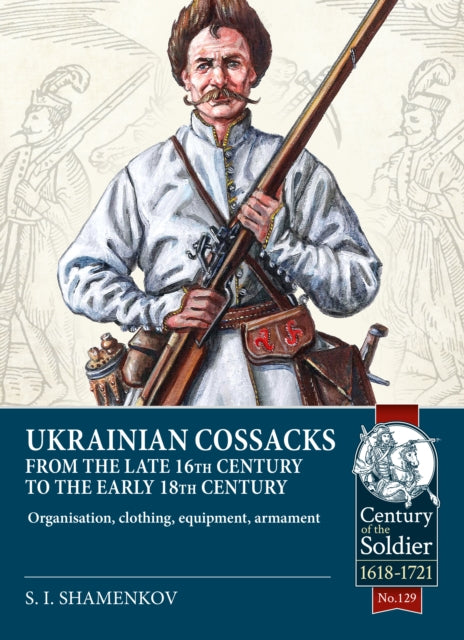 Ukrainian Cossacks late 16th - early 18th century, Organisation, clothing, equipment, armament