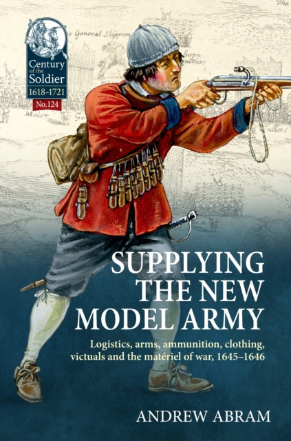 Book cover of: Supplying the New Model Army. By: Andrew Abram