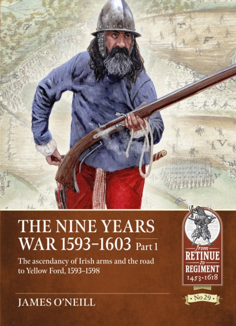Book cover of: Nine Years War 1593-1603 Part 1. By: James O'Neil
