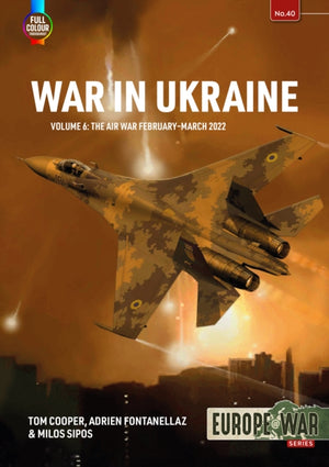 War in Ukraine Volume 6, The Air War February-March 2022
