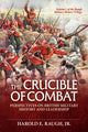 Crucible of Combat: Perspectives on British Military History and Leadership