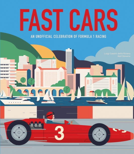 Fast Cars, An Unofficial Celebration of Formula 1 Racing 9781804538630 Luigi Cassini della Riviera