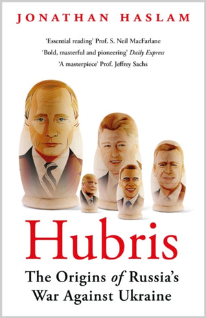 Hubris, The Origins of Russia's War Against Ukraine