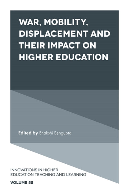 Book cover of: War, Mobility, Displacement and Their Impact on Higher Education. By: Enakshi Sengupta