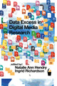 Book cover of: Data Excess in Digital Media Research. By: Natalie Ann Hendry