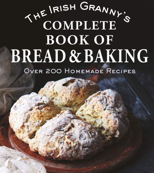 Irish Granny's Complete Book of Bread and Baking