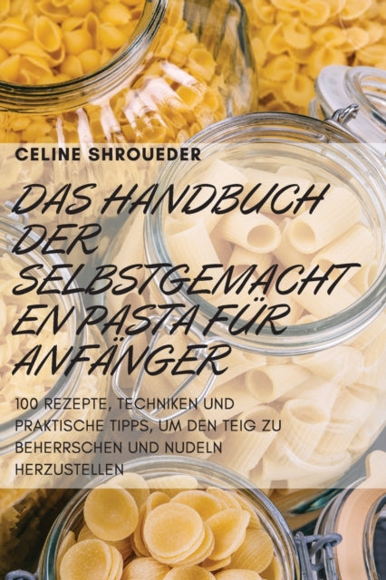 Book cover of: Handbuch Der Selbstgemachten Pasta Fur Anfanger