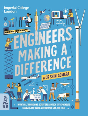 Engineers Making a Difference, Inventors, Technicians, Scientists and Tech Entrepreneurs Changing the World, and How You Can Join Them