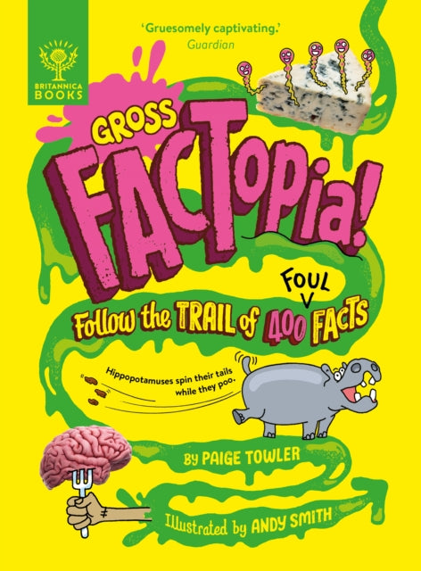 Gross FACTopia!, Follow the Trail of 400 Foul Facts [Britannica]