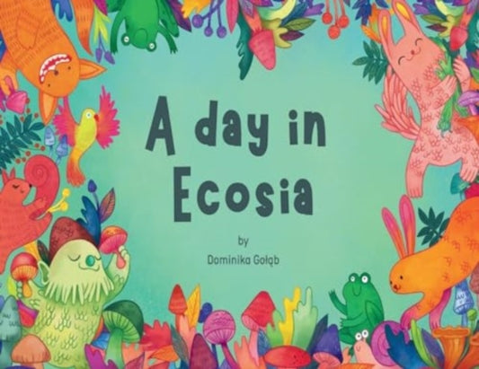 Book cover of: day in Ecosia. By: Dominika Goląb