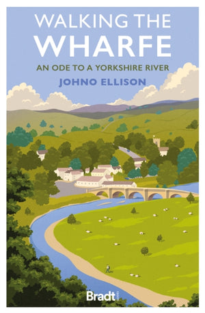Walking the Wharfe, An ode to a Yorkshire river