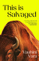 Book cover of: This is Salvaged. By: Vauhini Vara