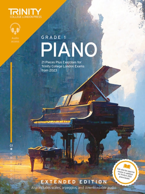 Book cover of: Trinity College London Piano Exam Pieces Plus Exercises from 2023: Grade 1: Extended Edition