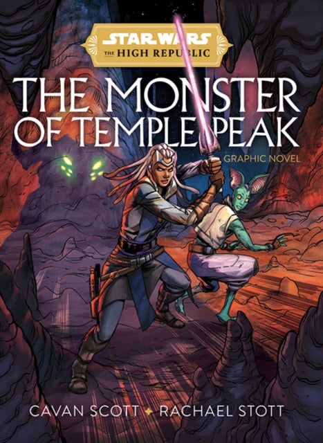 Book cover of: Star Wars: The High Republic - The Monster of Temple Peak. By: Cavan Scott