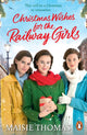 Book cover of: Christmas Wishes for the Railway Girls. By: Maisie Thomas