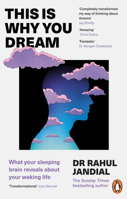 This Is Why You Dream, What your sleeping brain reveals about your waking life
