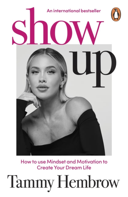 Show Up, How to use Mindset and Motivation to Create Your Dream Life 9781804949733 Tammy Hembrow