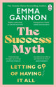 Success Myth, Letting go of having it all 9781804990766 Emma Gannon