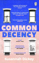 Common Decency, A dark, intimate novel of love, grief and obsession 9781804991046 Susannah Dickey