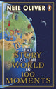 Book cover of: Story of the World in 100 Moments. By: Neil Oliver