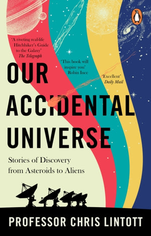 Our Accidental Universe, Stories of Discovery from Asteroids to Aliens