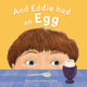 Book cover of: And Eddie Had An Egg