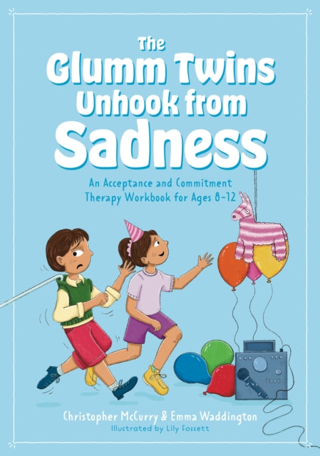 Glumm Twins Unhook from Sadness, An Acceptance and Commitment Therapy Workbook for Ages 8-12 9781805011385 Emma Waddington