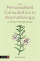 Book cover of: Personalised Consultation in Aromatherapy. By: Annie Prince