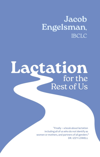 Book cover of: Lactation for the Rest of Us. By: Jacob Engelsman