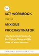 Book cover of: ACT Workbook for the Anxious Procrastinator