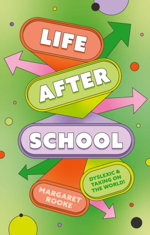 Life After School, Dyslexic and Taking on the World