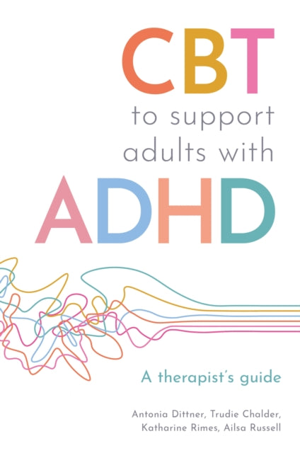 Book cover of: CBT to Support Adults with ADHD. By: Antonia Dittner