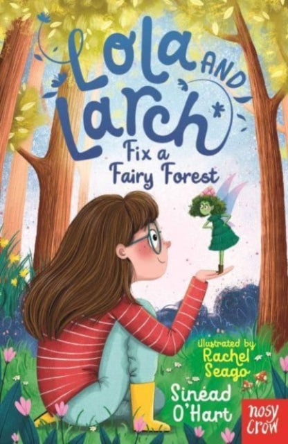 Book cover of: Lola and Larch Fix a Fairy Forest. By: O'HART, SINEAD