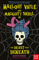 Mallory Vayle and Maggoty Skull in... The Beast from Beneath 9781805132264 HOWARD, MARTIN