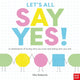 Book cover of: Let's All Say Yes!