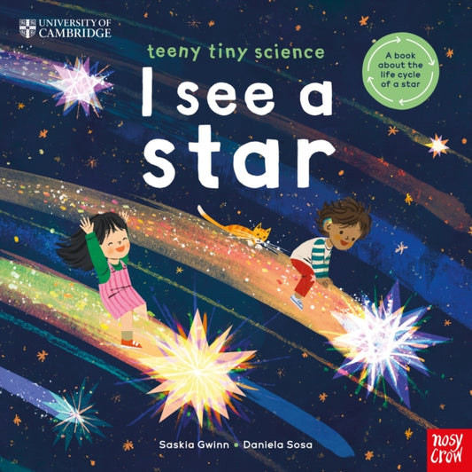 University of Cambridge: Teeny Tiny Science: I See a Star, A book about the life-cycle of a star 9781805133261 GWINN, SASKIA