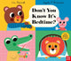 Book cover of: Don't You Know It's Bedtime?