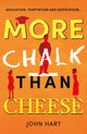 Book cover of: More Chalk than Cheese. By: Hart, John