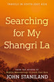 Book cover of: Searching for My Shangri La. By: John Staniland
