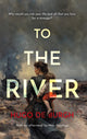 Book cover of: To the River. By: Huge de Burgh