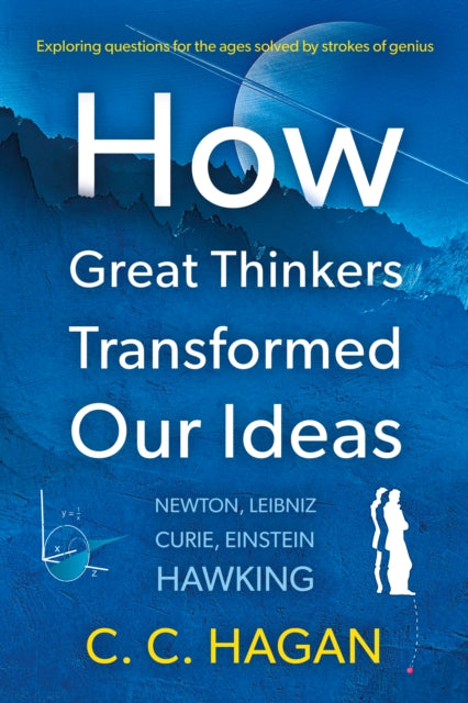 Book cover of: How Great Thinkers Transformed Our Ideas. By: C. C. Hagan