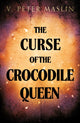 Book cover of: Curse of the Crocodile Queen. By: V. Peter Maslin
