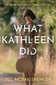 Book cover of: What Kathleen Did. By: Jill McRae-Spencer