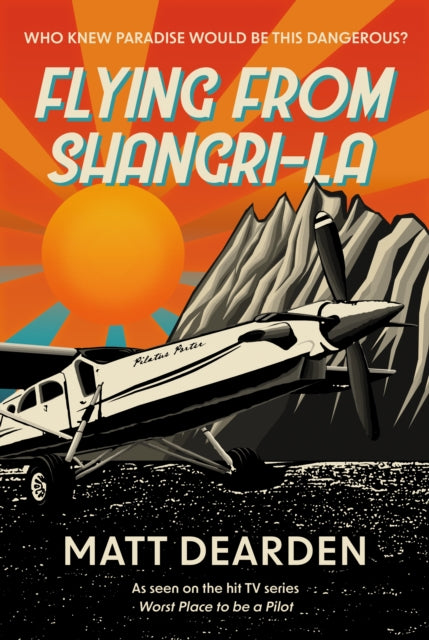Book cover of: Flying from Shangri-La. By: Matt Dearden