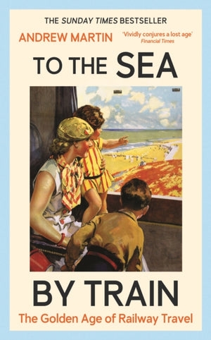 To the Sea by Train, The Golden Age of Railway Travel