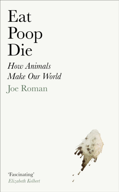 Book cover of: Eat, Poop, Die. By: Joe Roman