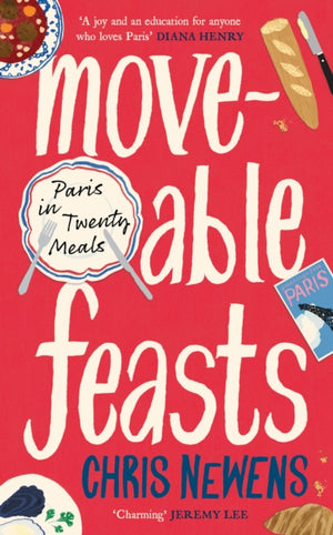 Moveable Feasts, Paris in Twenty Meals