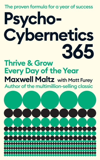 Psycho-Cybernetics 365, Thrive and Grow Every Day of the Year