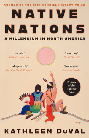 Native Nations, A Millennium in North America: Winner of the 2025 Pulitzer Prize for History